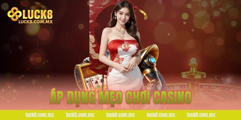 Áp dụng mẹo chơi casino