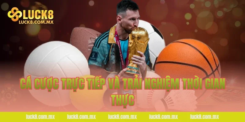 Cá cược trực tiếp và trải nghiệm thời gian thực