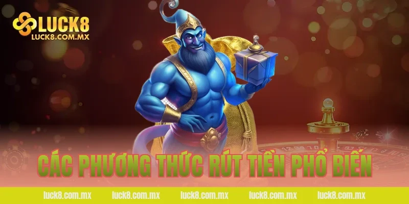 Các phương thức rút tiền phổ biến