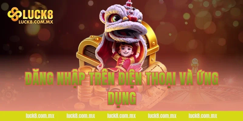Đăng nhập trên điện thoại và ứng dụng